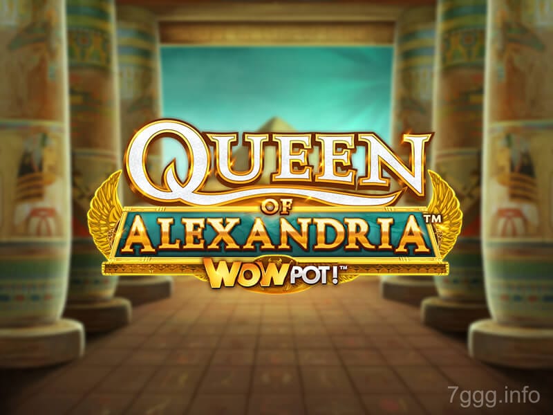 Queen of Alexandria WOWPOT!